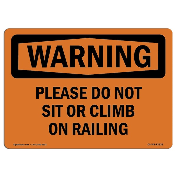 Safety Sign, OSHA WARNING, 18" Height, Aluminum, Please Do Not Sit Or Climb On Railing, Landscape